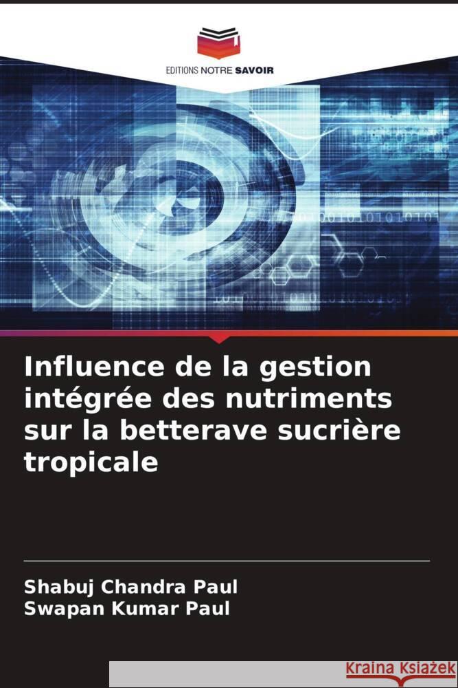 Influence de la gestion intégrée des nutriments sur la betterave sucrière tropicale Paul, Shabuj Chandra, Paul, Swapan Kumar 9786205007273 Editions Notre Savoir - książka