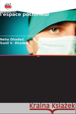 Influence de la préparation immédiate et différée de l'espace postérieur Dhaded, Neha, V. Dhaded, Sunil 9786209100758 Editions Notre Savoir - książka