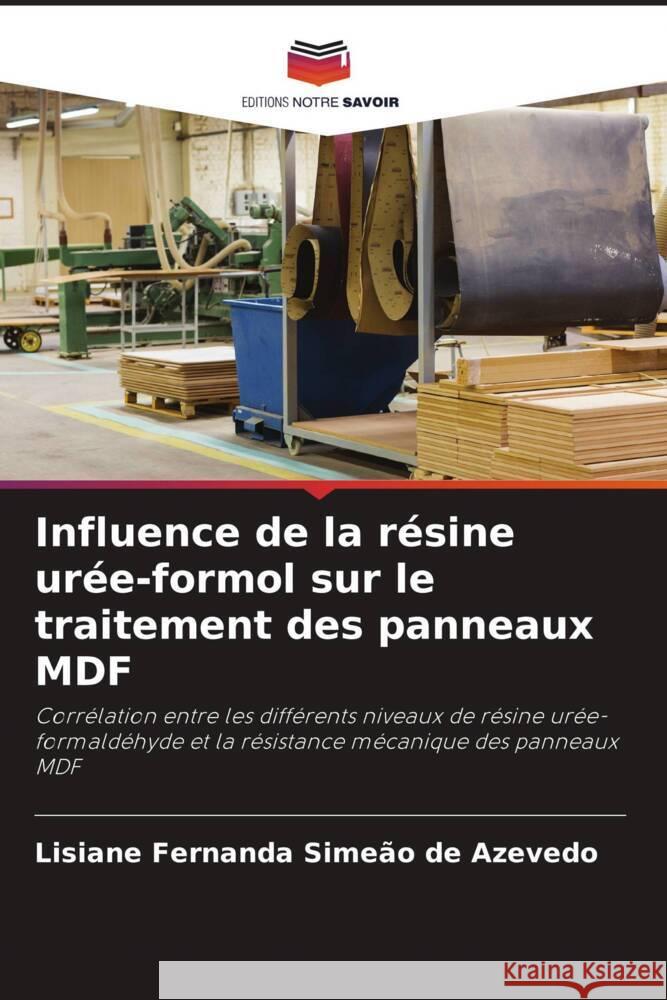 Influence de la r?sine ur?e-formol sur le traitement des panneaux MDF Lisiane Fernanda Sime?o de Azevedo 9786208154448 Editions Notre Savoir - książka