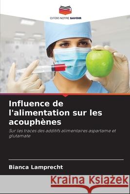 Influence de l'alimentation sur les acouphènes Lamprecht, Bianca 9786209435294 Editions Notre Savoir - książka