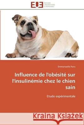 Influence de l'obésité sur l'insulinémie chez le chien sain Pons-E 9783841789167 Editions Universitaires Europeennes - książka