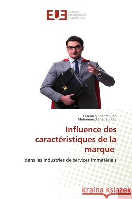 Influence des caractéristiques de la marque : dans les industries de services immatériels Shariati Rad, Fatemeh; Shariati Rad, Mohammad 9786139550869 Éditions universitaires européennes - książka