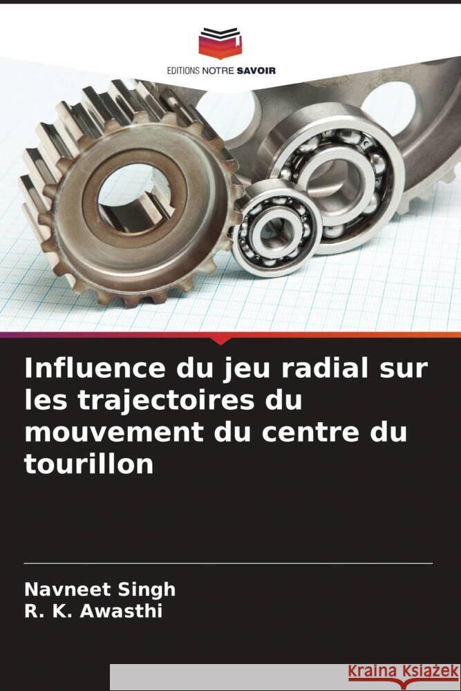 Influence du jeu radial sur les trajectoires du mouvement du centre du tourillon Singh, Navneet, Awasthi, R. K. 9786205129395 Editions Notre Savoir - książka