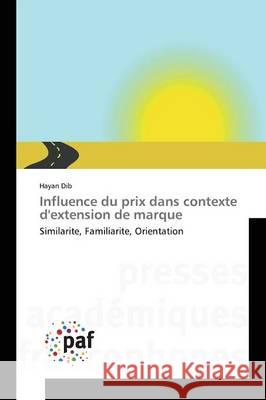 Influence Du Prix Dans Contexte d'Extension de Marque Dib-H 9783841632340 Presses Academiques Francophones - książka
