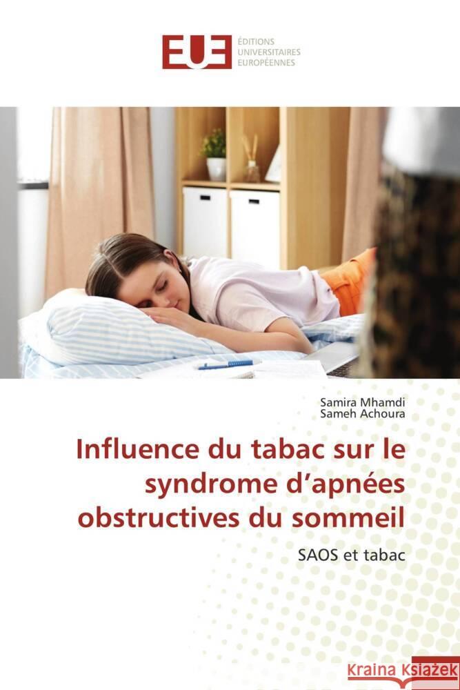 Influence du tabac sur le syndrome d'apnées obstructives du sommeil Mhamdi, Samira, ACHOURA, Sameh 9786206721826 Éditions universitaires européennes - książka