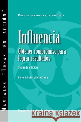 Influence: Gaining Commitment, Getting Results 2ED (Spanish for Latin America) Scharlatt, Harold 9781604916065 Center for Creative Leadership - książka