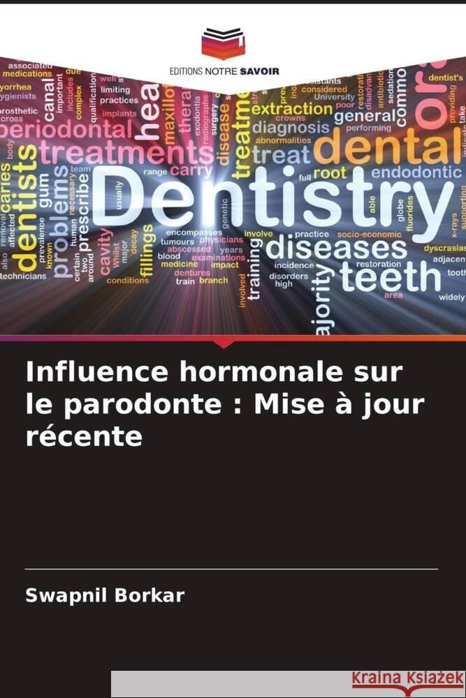 Influence hormonale sur le parodonte : Mise à jour récente Borkar, Swapnil 9786205135563 Editions Notre Savoir - książka