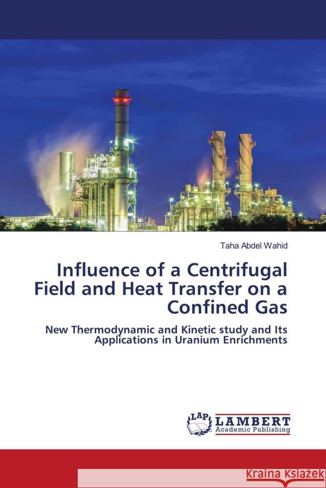 Influence of a Centrifugal Field and Heat Transfer on a Confined Gas Abdel Wahid, Taha 9786202921886 LAP Lambert Academic Publishing - książka