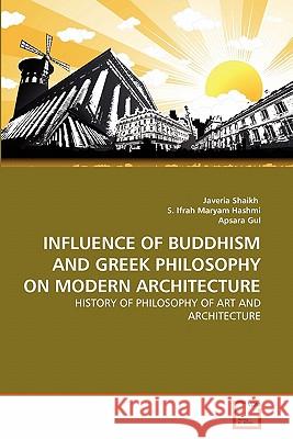 Influence of Buddhism and Greek Philosophy on Modern Architecture Javeria Shaikh S. Ifra Apsara Gul 9783639332049 VDM Verlag - książka