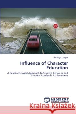 Influence of Character Education Udayar Santiago 9783659467905 LAP Lambert Academic Publishing - książka