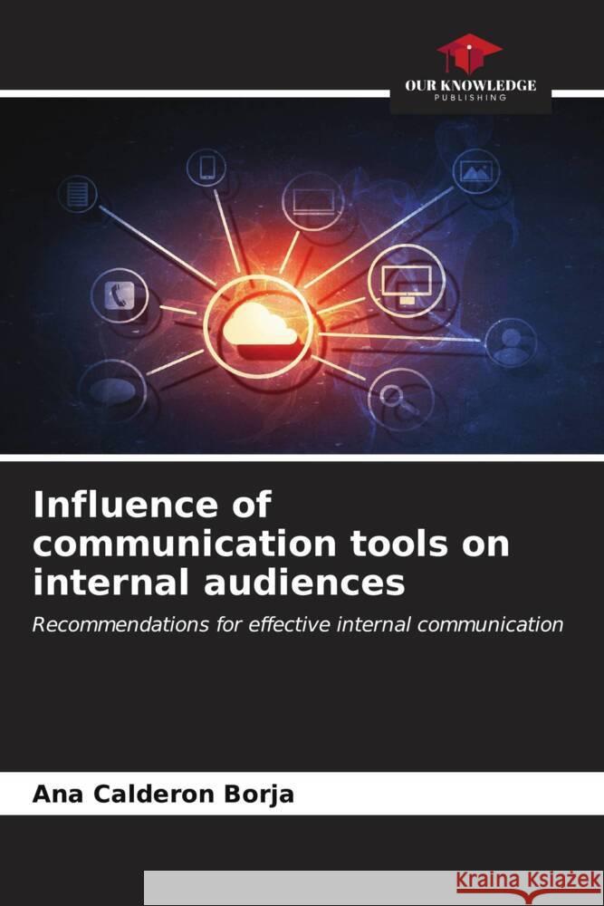 Influence of communication tools on internal audiences Calderón Borja, Ana 9786206536970 Our Knowledge Publishing - książka