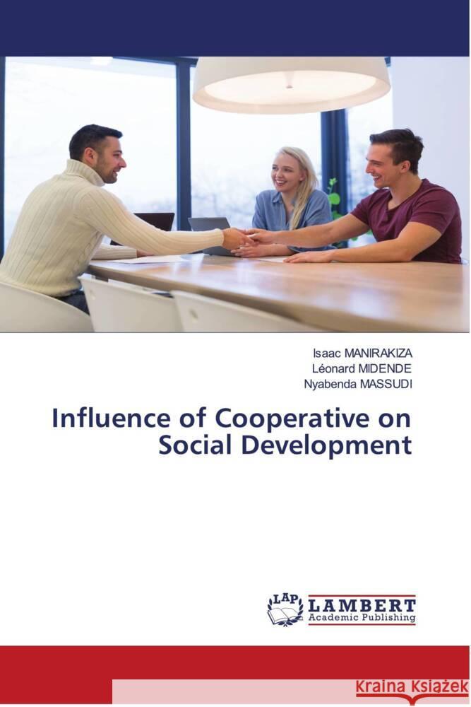 Influence of Cooperative on Social Development MANIRAKIZA, Isaac, MIDENDE, Léonard, MASSUDI, Nyabenda 9786204731582 LAP Lambert Academic Publishing - książka