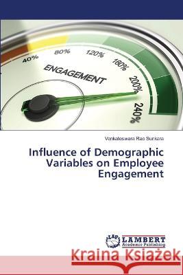 Influence of Demographic Variables on Employee Engagement Venkateswara Rao Sunkara 9786205493601 LAP Lambert Academic Publishing - książka