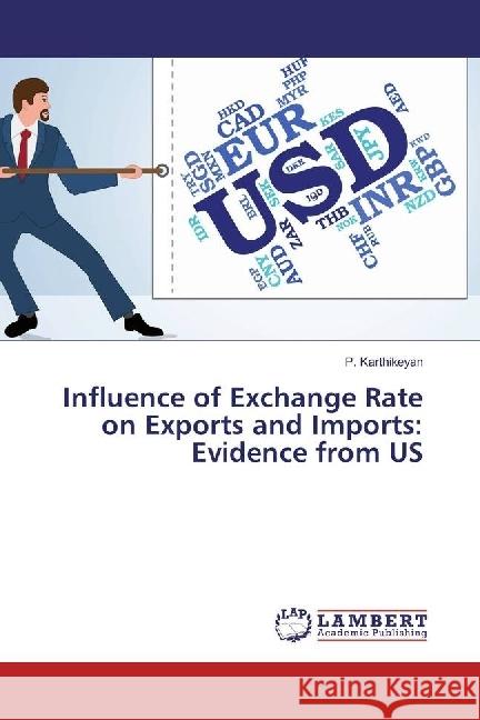 Influence of Exchange Rate on Exports and Imports: Evidence from US Karthikeyan, P. 9783659965845 LAP Lambert Academic Publishing - książka