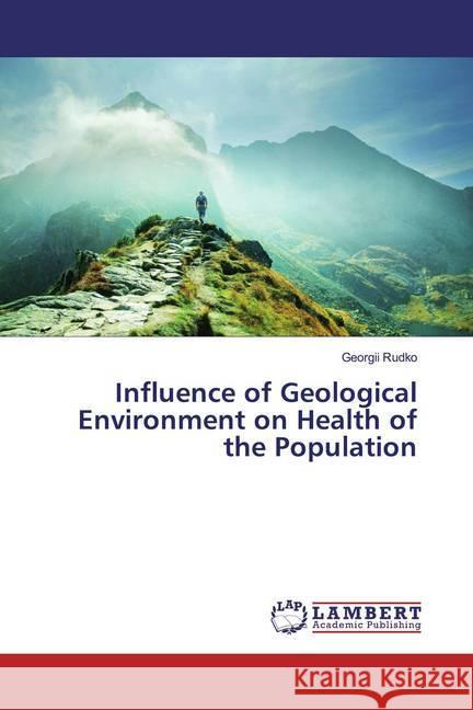 Influence of Geological Environment on Health of the Population Rudko, Georgii 9786200240552 LAP Lambert Academic Publishing - książka