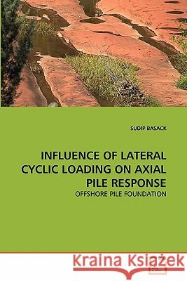 Influence of Lateral Cyclic Loading on Axial Pile Response Sudip Basack 9783639263251 VDM Verlag - książka
