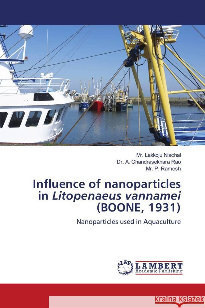 Influence of nanoparticles in Litopenaeus vannamei (BOONE, 1931) Lakkoju Nischal A. Chandrasekhara Rao P. Ramesh 9786207464593 LAP Lambert Academic Publishing - książka