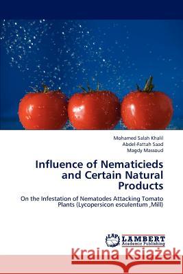 Influence of Nematicieds and Certain Natural Products Mohamed Salah Khalil Abdel-Fattah Saad Magdy Massoud 9783659198755 LAP Lambert Academic Publishing - książka