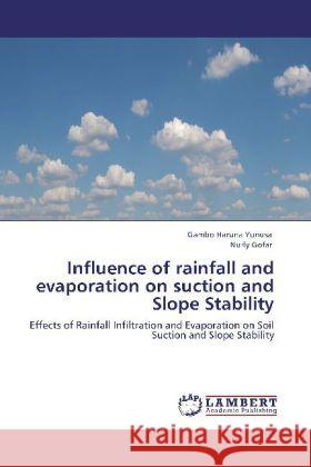 Influence of rainfall and evaporation on suction and Slope Stability Gambo Haruna Yunusa, Nurly Gofar 9783848443888 LAP Lambert Academic Publishing - książka