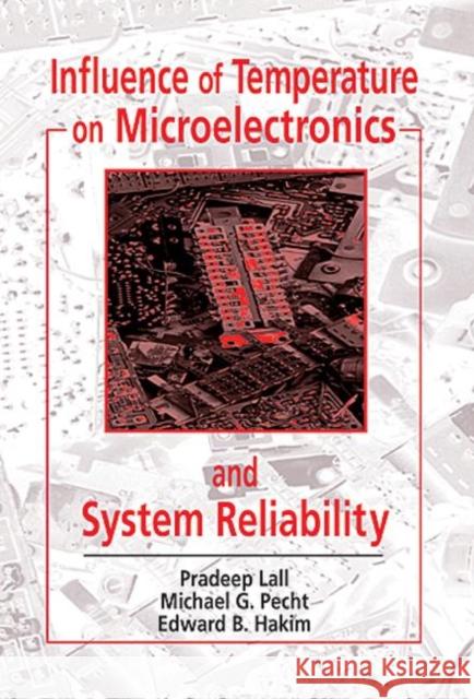 Influence of Temperature on Microelectronics and System Reliability: A Physics of Failure Approach Lall, Pradeep 9780849394508 CRC - książka