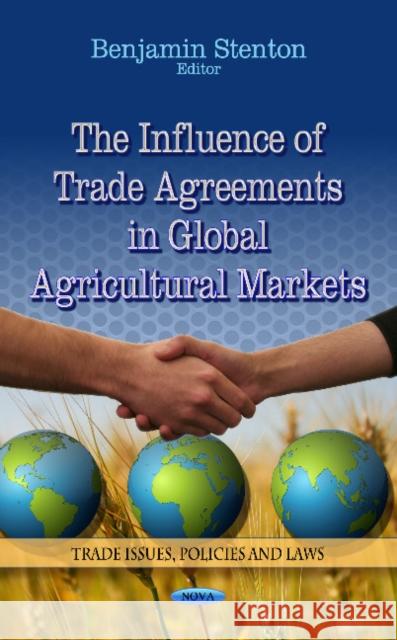 Influence of Trade Agreements in Global Agricultural Markets Benjamin Stenton 9781624173882 Nova Science Publishers Inc - książka