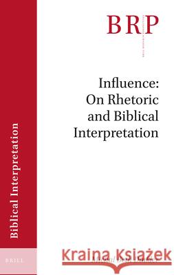 Influence: On Rhetoric and Biblical Interpretation Michal Beth Dinkler 9789004461413 Brill - książka