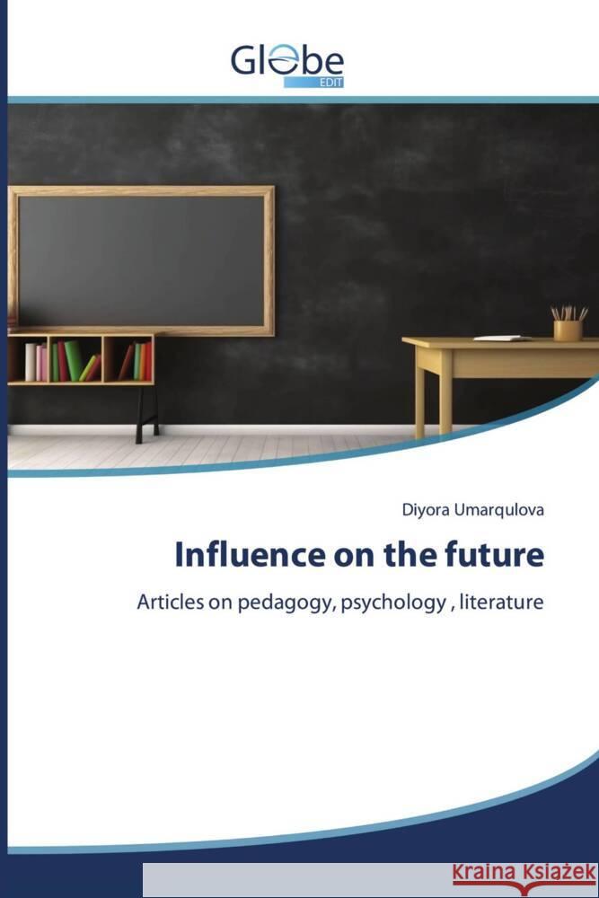 Influence on the future Umarqulova, Diyora 9786206174844 GlobeEdit - książka