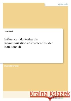 Influencer Marketing als Kommunikationsinstrument für den B2B-Bereich Pach, Jan 9783346571434 Grin Verlag - książka