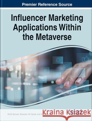 Influencer Marketing Applications Within the Metaverse Rohit Bansal Sikandar Ali Qalati Aziza Chakir 9781668488980 IGI Global - książka