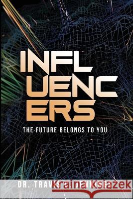 Influencers: The Future Belongs to You Travis C. Jennings 9780578442259 Prophet's House Publishing - książka