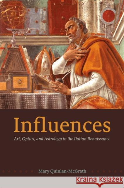 Influences: Art, Optics, and Astrology in the Italian Renaissance Mary Quinlan-McGrath 9780226922843 University of Chicago Press - książka