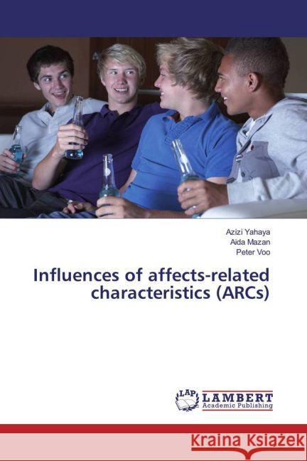 Influences of affects-related characteristics (ARCs) Yahaya, Azizi; Mazan, Aida; Voo, Peter 9783330062306 LAP Lambert Academic Publishing - książka