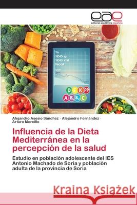 Influencia de la Dieta Mediterránea en la percepción de la salud Asesio Sánchez, Alejandro 9786202100335 Editorial Académica Española - książka