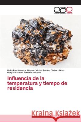 Influencia de la temperatura y tiempo de residencia Herrera Aldave, Bella Luz; Chávez Díaz, Victor Samuel; Farfán Chilicaus, Gary Christiam 9786202811156 Editorial Académica Española - książka