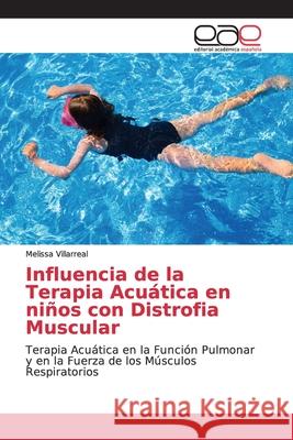 Influencia de la Terapia Acuática en niños con Distrofia Muscular Villarreal, Melissa 9783659101502 Editorial Académica Española - książka