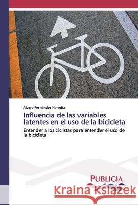 Influencia de las variables latentes en el uso de la bicicleta Fern 9783639554533 Publicia - książka