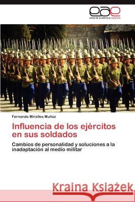Influencia de los ejércitos en sus soldados Miralles Muñoz Fernando 9783846571842 Editorial Acad Mica Espa Ola - książka