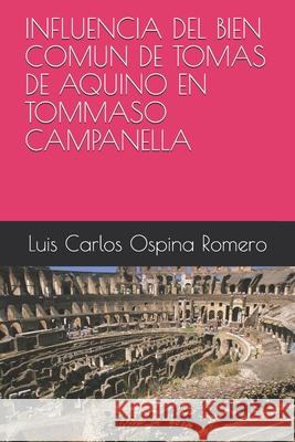 Influencia del Bien Comun de Tomas de Aquino En Tommaso Campanella Luis Carlos Ospin 9789801266686 Uzethi - książka