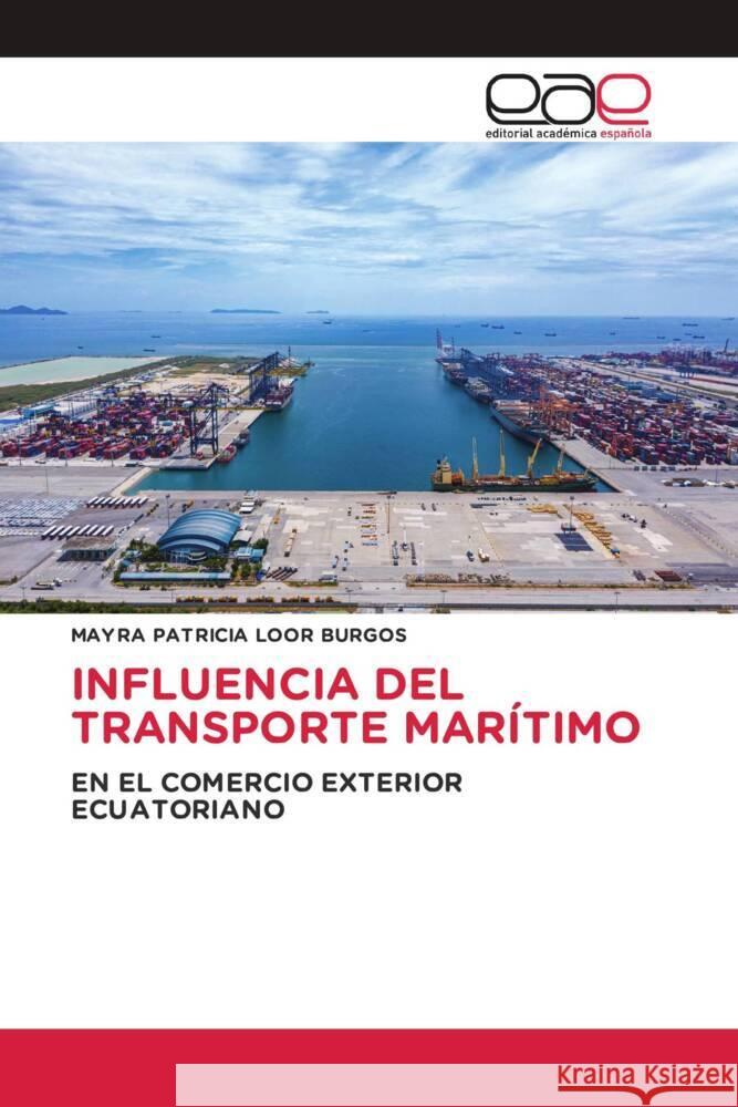 INFLUENCIA DEL TRANSPORTE MARÍTIMO LOOR BURGOS, MAYRA PATRICIA 9786202154741 Editorial Académica Española - książka