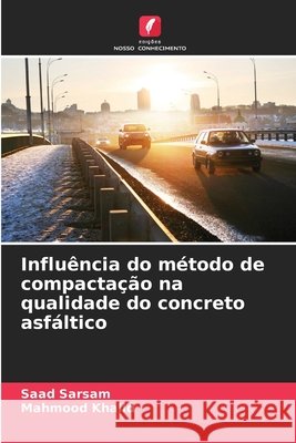 Influência do método de compactação na qualidade do concreto asfáltico Sarsam, Saad, Khalid, Mahmood 9786202480512 Edições Nosso Conhecimento - książka