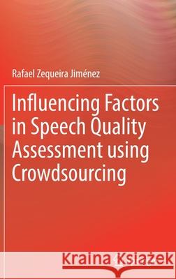 Influencing Factors in Speech Quality Assessment Using Crowdsourcing Jiménez, Rafael Zequeira 9783030933098 Springer International Publishing - książka