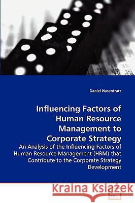 Influencing Factors of Human Resource Management to Corporate Strategy Daniel Hasenfratz 9783639088717 VDM Verlag - książka