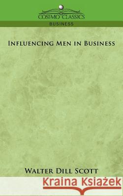 Influencing Men in Business Walter Dill Scott 9781596056947 Cosimo Classics - książka
