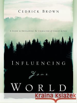 Influencing Your World Cedrick Brown 9781597813549 Xulon Press - książka