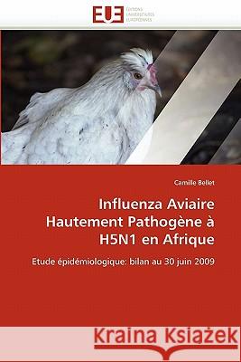 Influenza Aviaire Hautement Pathogène À H5n1 En Afrique Bellet-C 9786131545498 Editions Universitaires Europeennes - książka