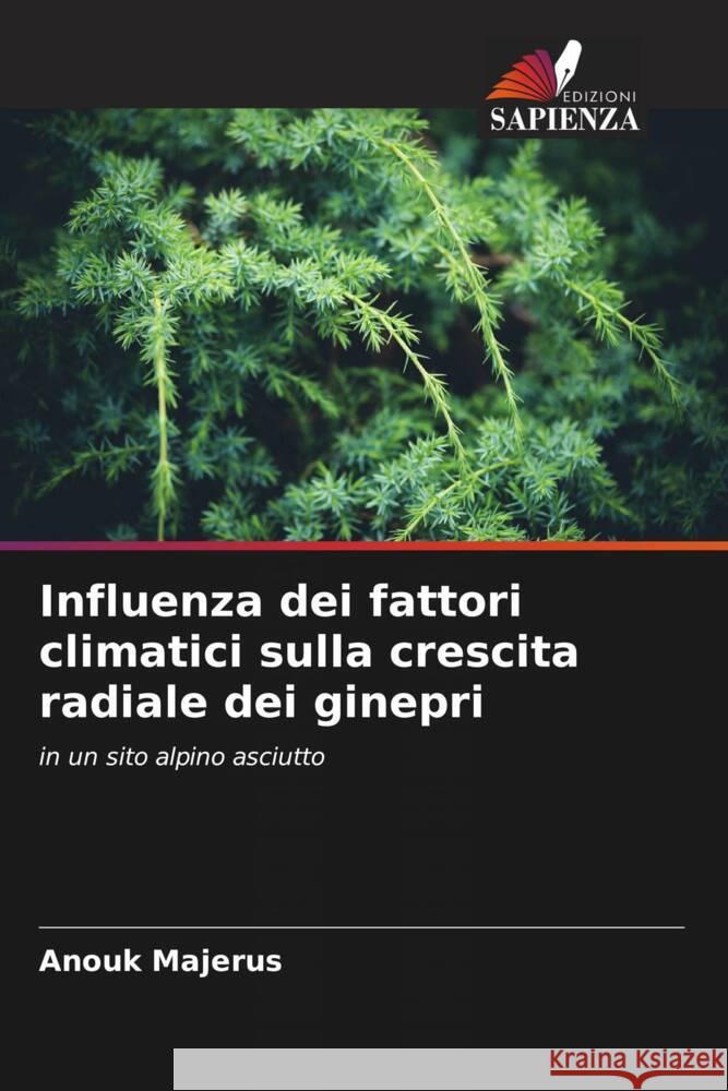 Influenza dei fattori climatici sulla crescita radiale dei ginepri Majerus, Anouk 9786204217062 Edizioni Sapienza - książka