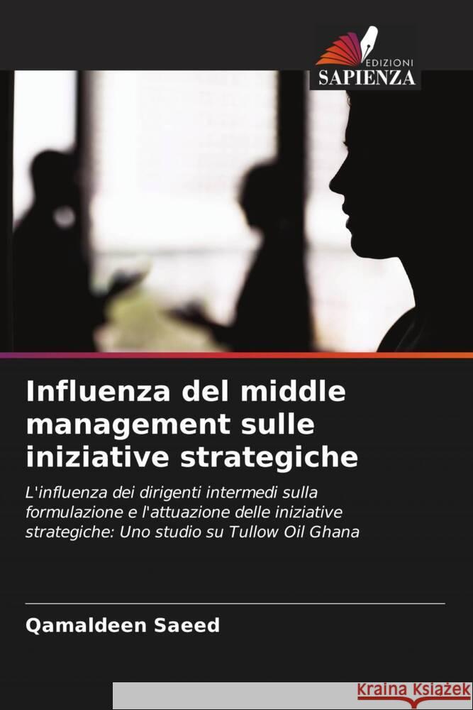 Influenza del middle management sulle iniziative strategiche Saeed, Qamaldeen 9786208321505 Edizioni Sapienza - książka