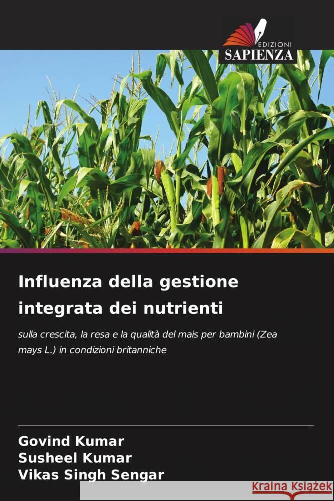 Influenza della gestione integrata dei nutrienti Kumar, Govind, Kumar, Susheel, Sengar, Vikas Singh 9786204581309 Edizioni Sapienza - książka