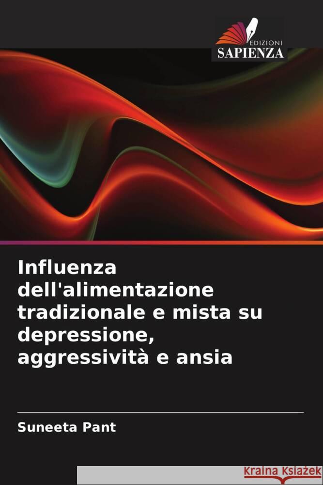 Influenza dell'alimentazione tradizionale e mista su depressione, aggressivit? e ansia Suneeta Pant 9786208106645 Edizioni Sapienza - książka