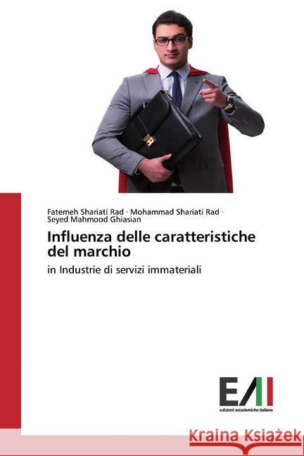 Influenza delle caratteristiche del marchio : in Industrie di servizi immateriali Shariati Rad, Fatemeh; Shariati Rad, Mohammad; Ghiasian, Seyed Mahmood 9786200555434 Edizioni Accademiche Italiane - książka